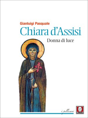 cover image of Chiara d'Assisi, donna di luce